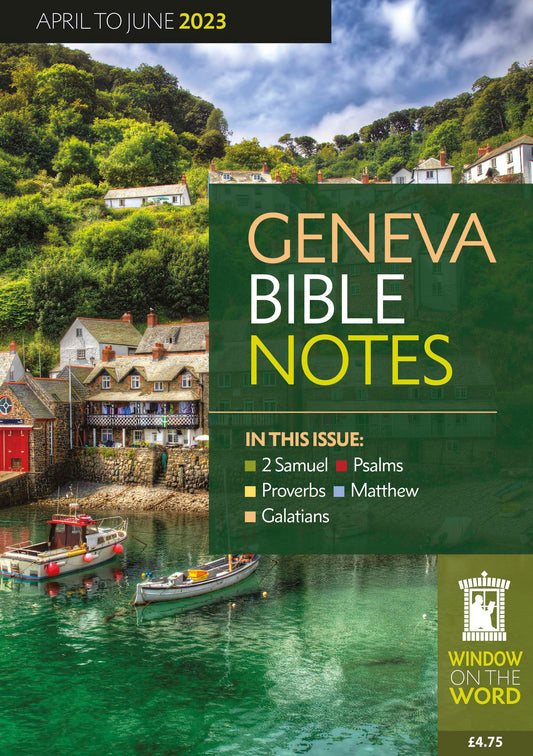 Geneva Bible Notes April - June 2023